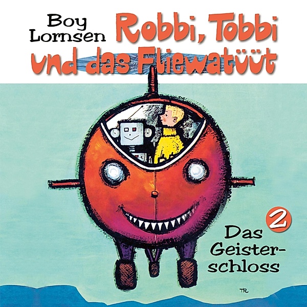 Robbi, Tobbi und das Fliewatüüt - 2 - 02: Das Geisterschloss, Boy Lornsen, Barbara Fenner