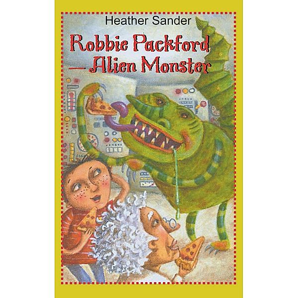 Robbie Packford - Alien Monster / Orca Book Publishers, Heather Sander