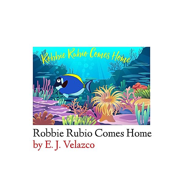 Robbie Rubio Comes Home (Comes Home Series, #2), E. J. Velazco