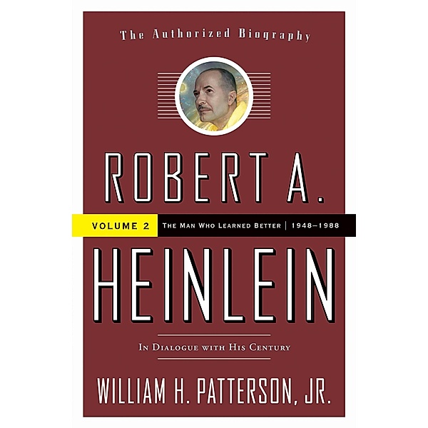 Robert A. Heinlein: In Dialogue with His Century, Volume 2, Jr. Patterson