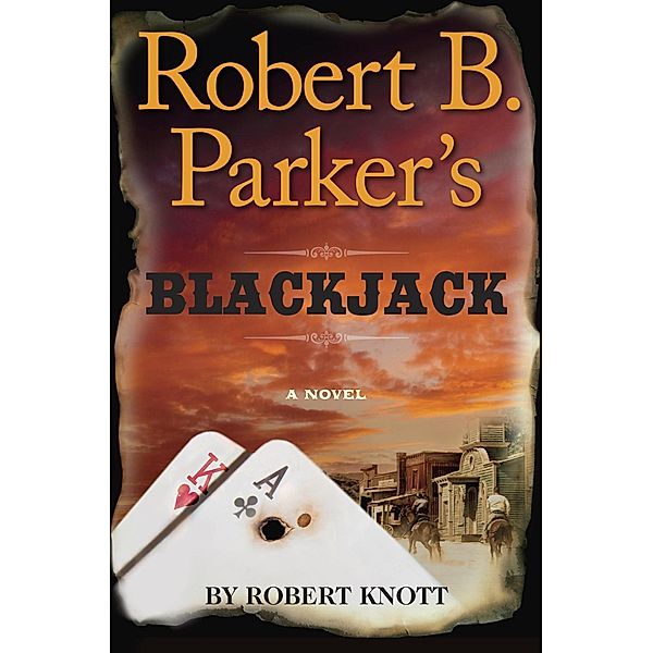 Robert B. Parker's Blackjack / A Cole and Hitch Novel Bd.8, Robert Knott