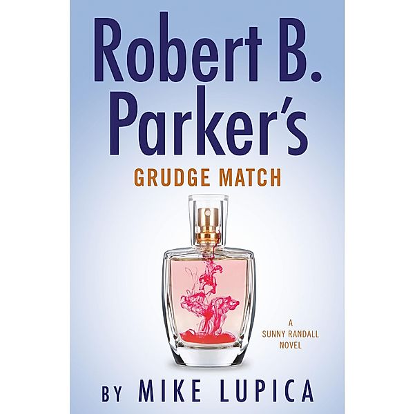 Robert B. Parker's Grudge Match / Sunny Randall Bd.8, Mike Lupica