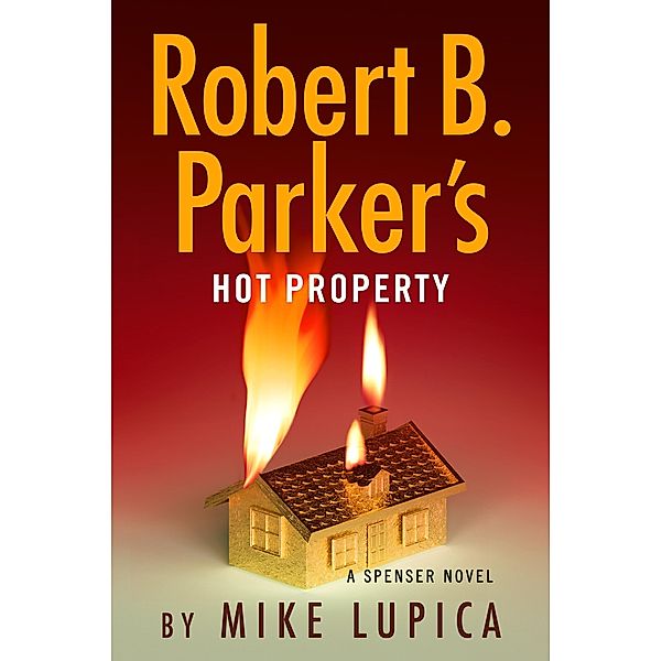 Robert B. Parker's Hot Property / Spenser Bd.52, Mike Lupica