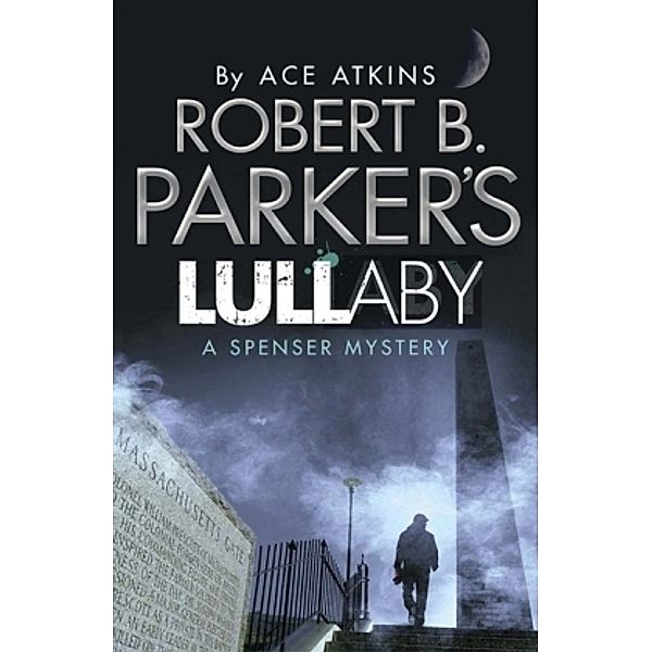 Robert B. Parker's Lullaby, Ace Atkins, Robert B Parker