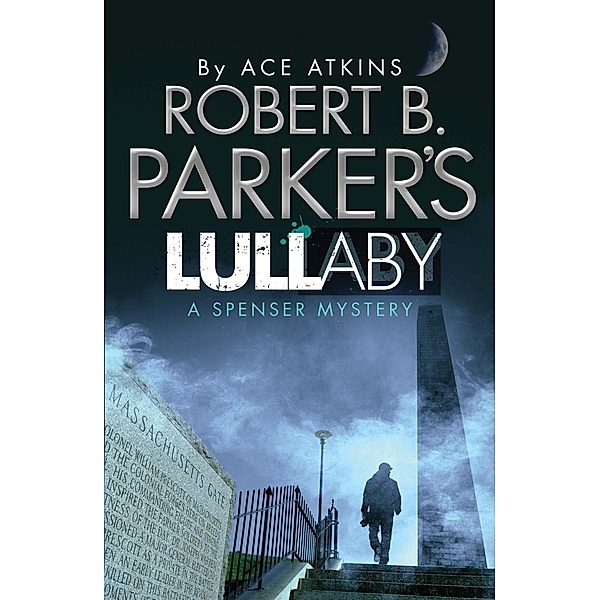 Robert B. Parker's Lullaby (A Spenser Mystery) / The Spenser Series Bd.41, Ace Atkins, Robert B. Parker