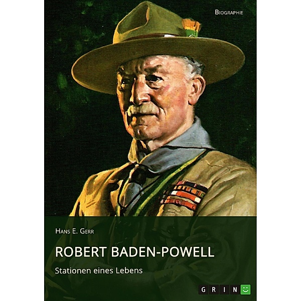 Robert Baden-Powell. Stationen eines Lebens, Hans E. Gerr