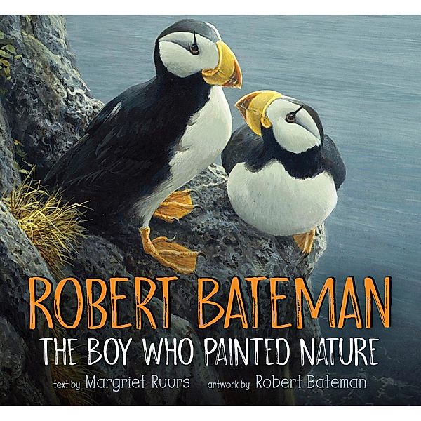 Robert Bateman: The Boy Who Painted Nature / Orca Book Publishers, Margriet Ruurs