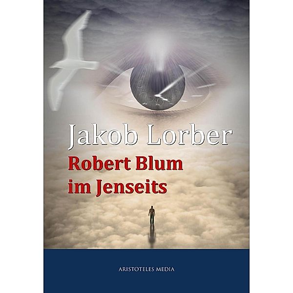 Robert Blum im Jenseits, Jakob Lorber