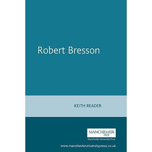 Robert Bresson / French Film Directors Series, Keith Reader