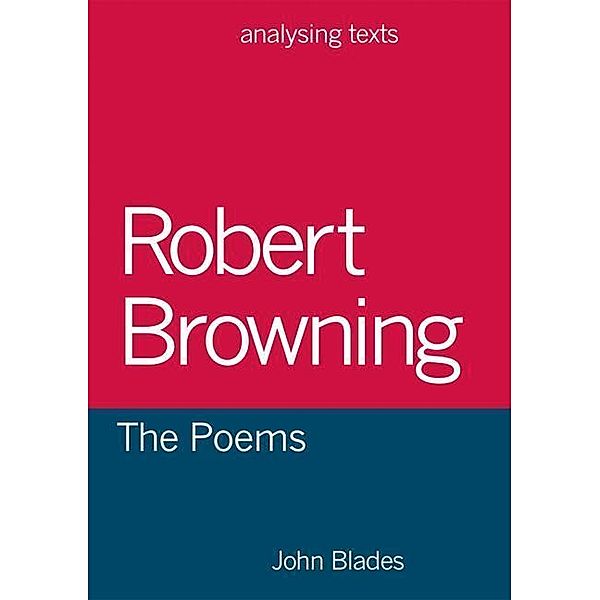 Robert Browning: The Poems, John Blades