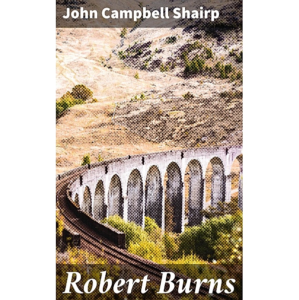 Robert Burns, John Campbell Shairp