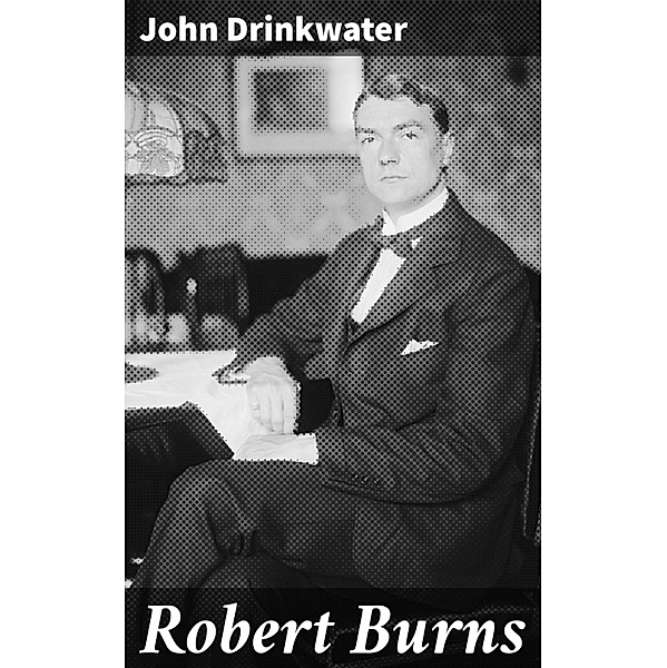 Robert Burns, John Drinkwater