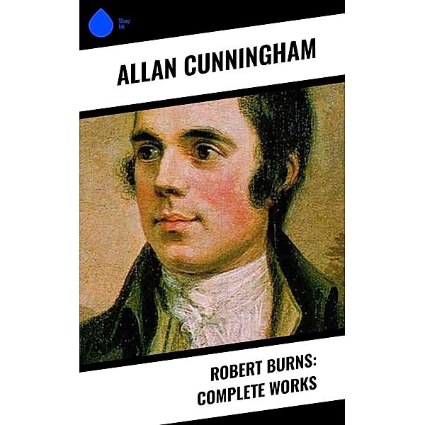 Robert Burns: Complete Works, Allan Cunningham