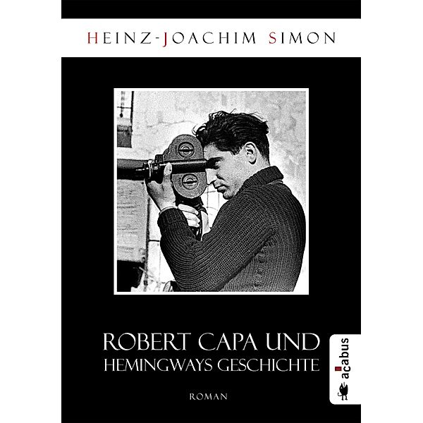 Robert Capa und Hemingways Geschichte, Heinz-Joachim Simon