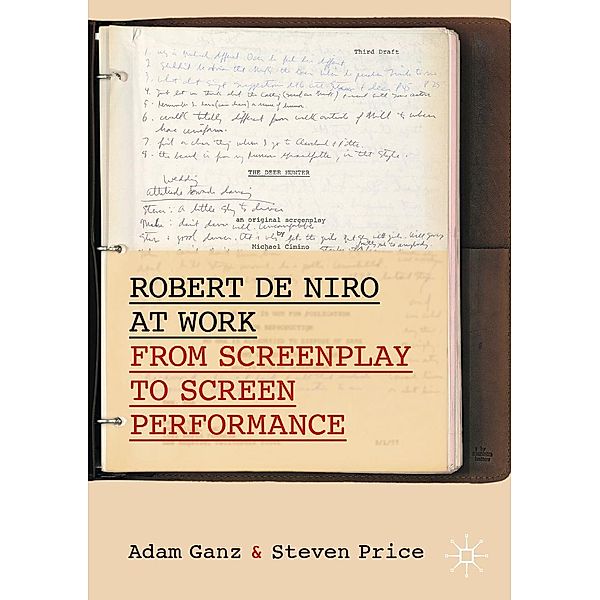 Robert De Niro at Work / Palgrave Studies in Screenwriting, Adam Ganz, Steven Price