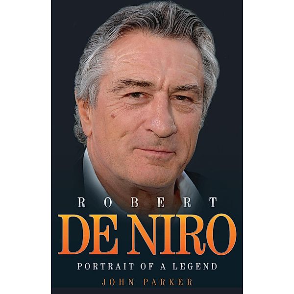 Robert De Niro - Portrait of a Legend, John Parker