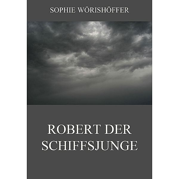 Robert der Schiffsjunge, Sophie Wörishöffer
