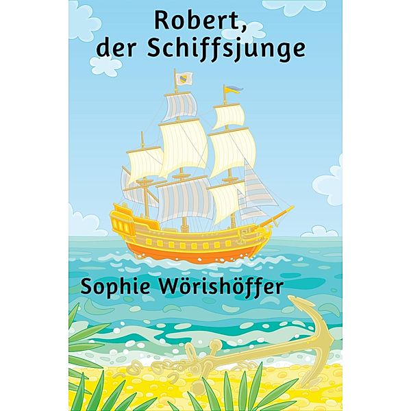 Robert, der Schiffsjunge, Sophie Wörishöffer
