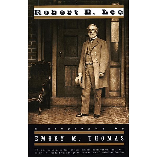 Robert E. Lee: A Biography, Emory M. Thomas