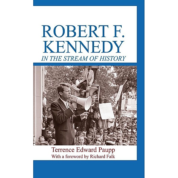 Robert F. Kennedy in the Stream of History, Terrence Edward Paupp