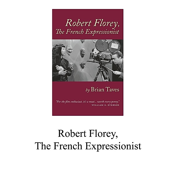 Robert Florey, the French Expressionist, Brian Taves