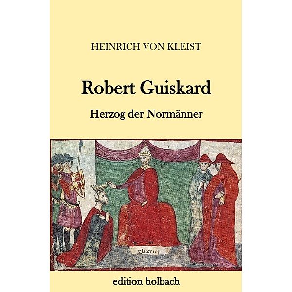 Robert Guiskard, Heinrich von Kleist