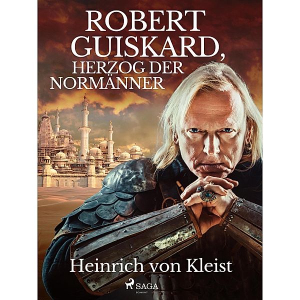 Robert Guiskard, Herzog der Normänner, Heinrich von Kleist