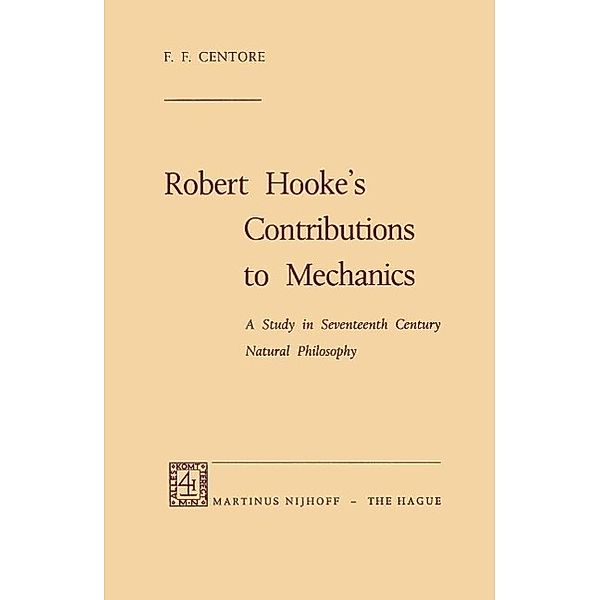 Robert Hooke's Contributions to Mechanics, F. F. Centore