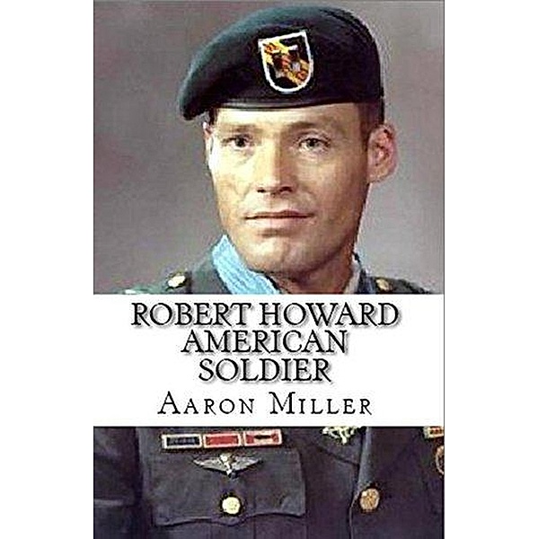 Robert Howard American Soldier, Aaron Miller