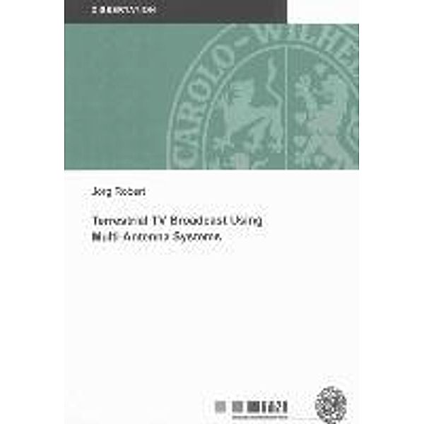 Robert, J: Terrestrial TV Broadcast Using Multi-Antenna Syst, Jörg Robert