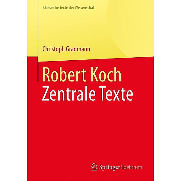 Robert Koch / Klassische Texte der Wissenschaft, Christoph Gradmann