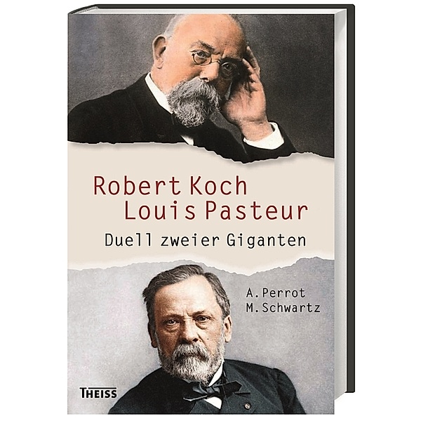Robert Koch - Louis Pasteur, Annick Perrot, Maxime Schwartz