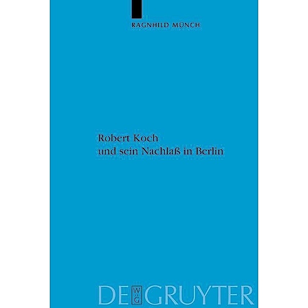 Robert Koch und sein Nachlaß in Berlin / Veröffentlichungen der Historischen Kommission zu Berlin Bd.104, Ragnhild Münch