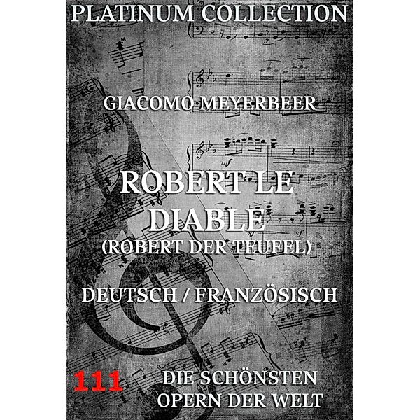 Robert le Diable (Robert der Teufel), Giacomo Meyerbeer, Eugene Scribe