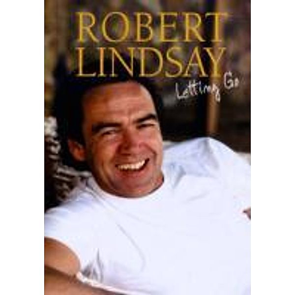 Robert Lindsay: Letting Go, Robert Lindsay