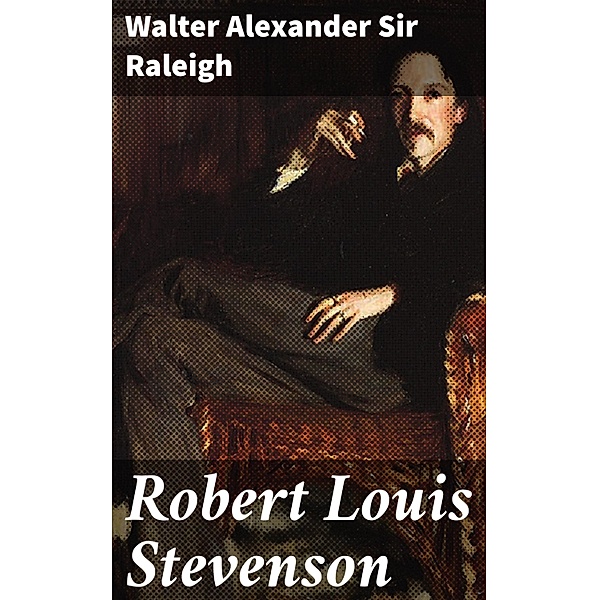 Robert Louis Stevenson, Walter Alexander Raleigh