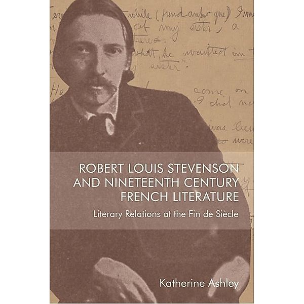 Robert Louis Stevenson and Nineteenth-Century French Literature, Katherine Ashley