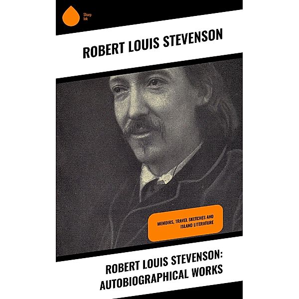 Robert Louis Stevenson: Autobiographical Works, Robert Louis Stevenson