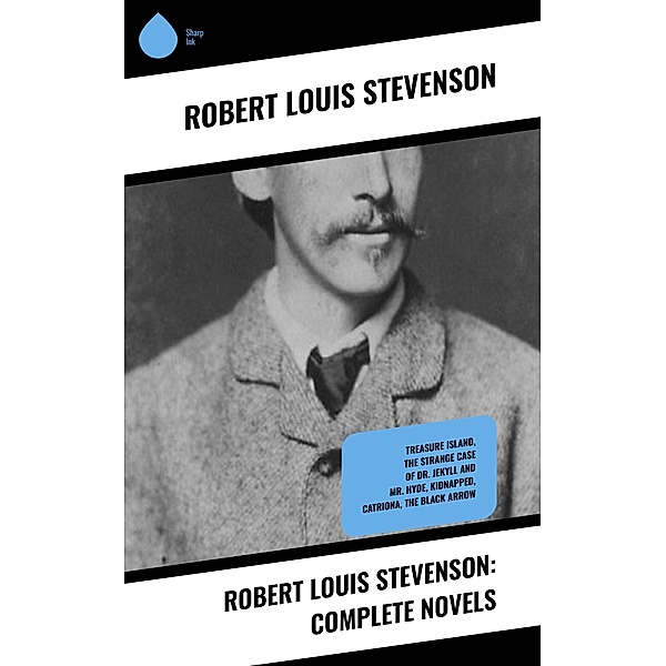 Robert Louis Stevenson: Complete Novels, Robert Louis Stevenson