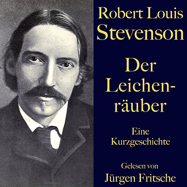 Robert Louis Stevenson: Der Leichenräuber, Robert Louis Stevenson