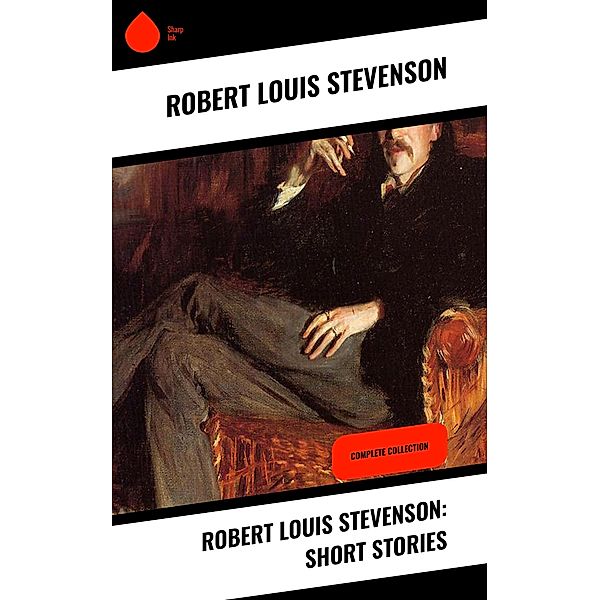 Robert Louis Stevenson: Short Stories, Robert Louis Stevenson