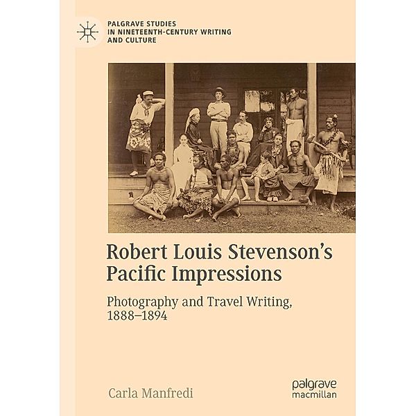 Robert Louis Stevenson's Pacific Impressions / Palgrave Studies in Nineteenth-Century Writing and Culture, Carla Manfredi