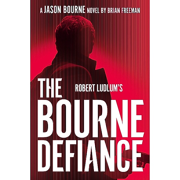 Robert Ludlum's The Bourne Defiance / Jason Bourne Bd.18, Brian Freeman