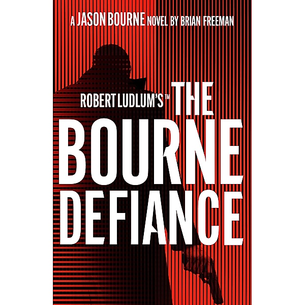 Robert Ludlum's(TM) The Bourne Defiance / Jason Bourne (englisch) Bd.18, Brian Freeman
