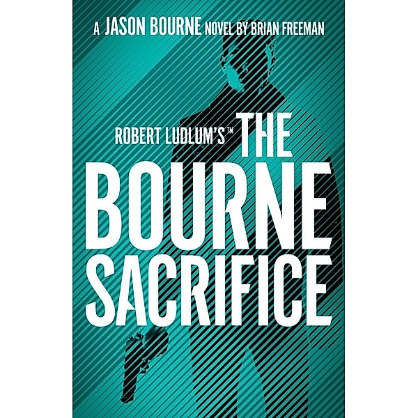 Robert Ludlum's(TM) The Bourne Sacrifice, Brian Freeman