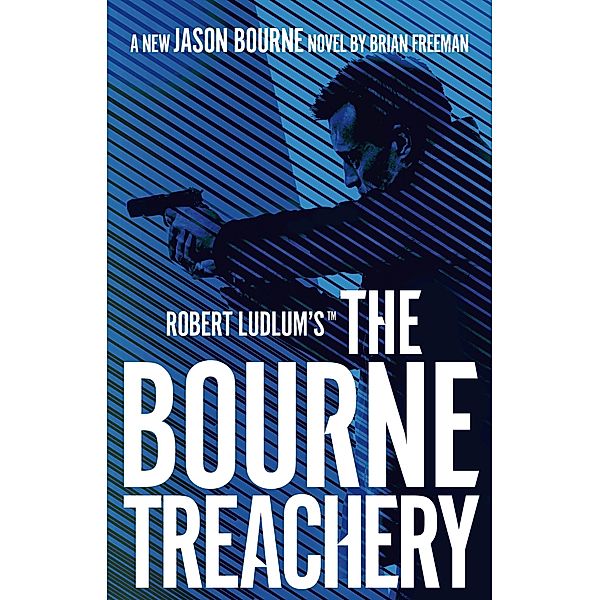 Robert Ludlum's(TM) the Bourne Treachery / Jason Bourne (englisch) Bd.13, Brian Freeman