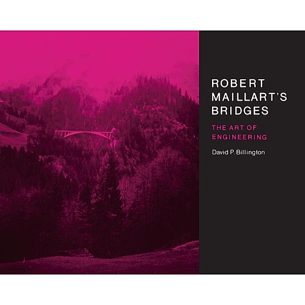 Robert Maillart's Bridges, David P. Billington