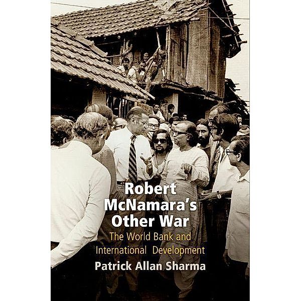 Robert McNamara's Other War / Politics and Culture in Modern America, Patrick Allan Sharma