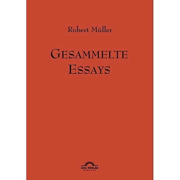 Robert Müller: Gesammelte Essays., Günter Helmes