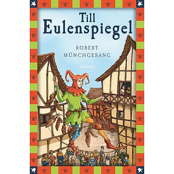 Robert Münchgesang, Till Eulenspiegel / Anaconda Kinderbuchklassiker Bd.26, Robert Münchgesang